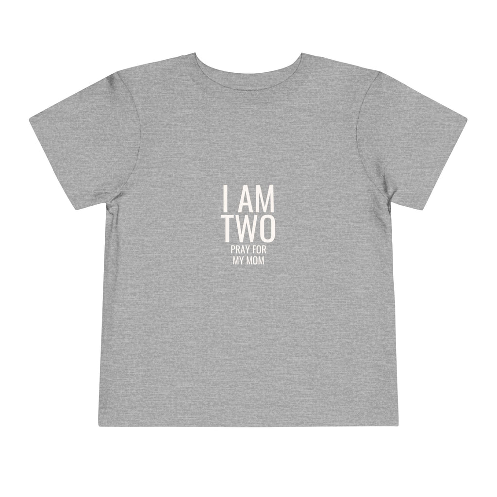 I Am Two Toddler Tee – "I Am Two Pray For My Mom" Birthday Shirt