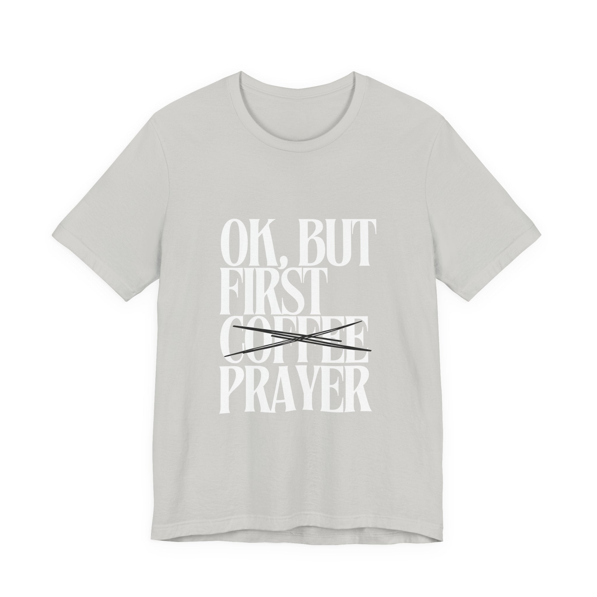 Prayer Over Coffee Tee — "Ok, But First Prayer" Christian Graphic T‑Shirt