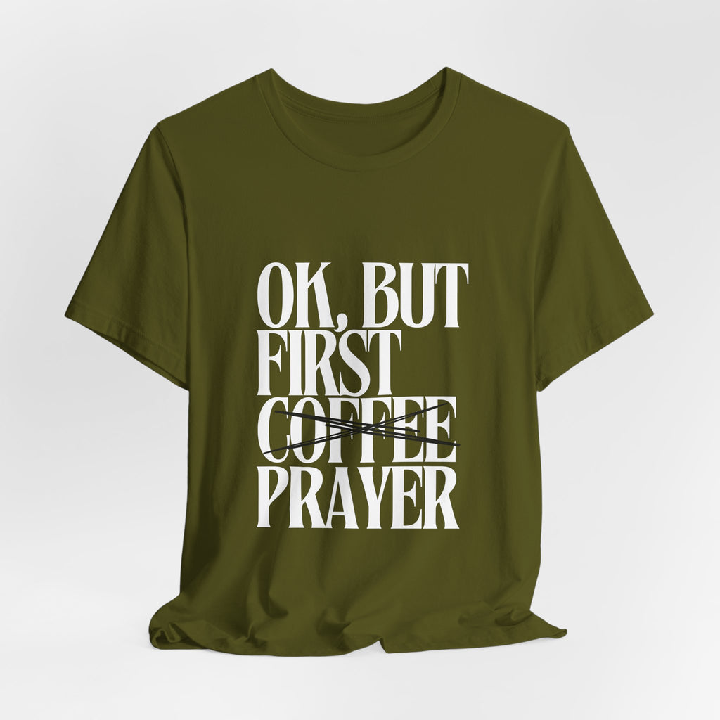 Prayer Over Coffee Tee — "Ok, But First Prayer" Christian Graphic T‑Shirt