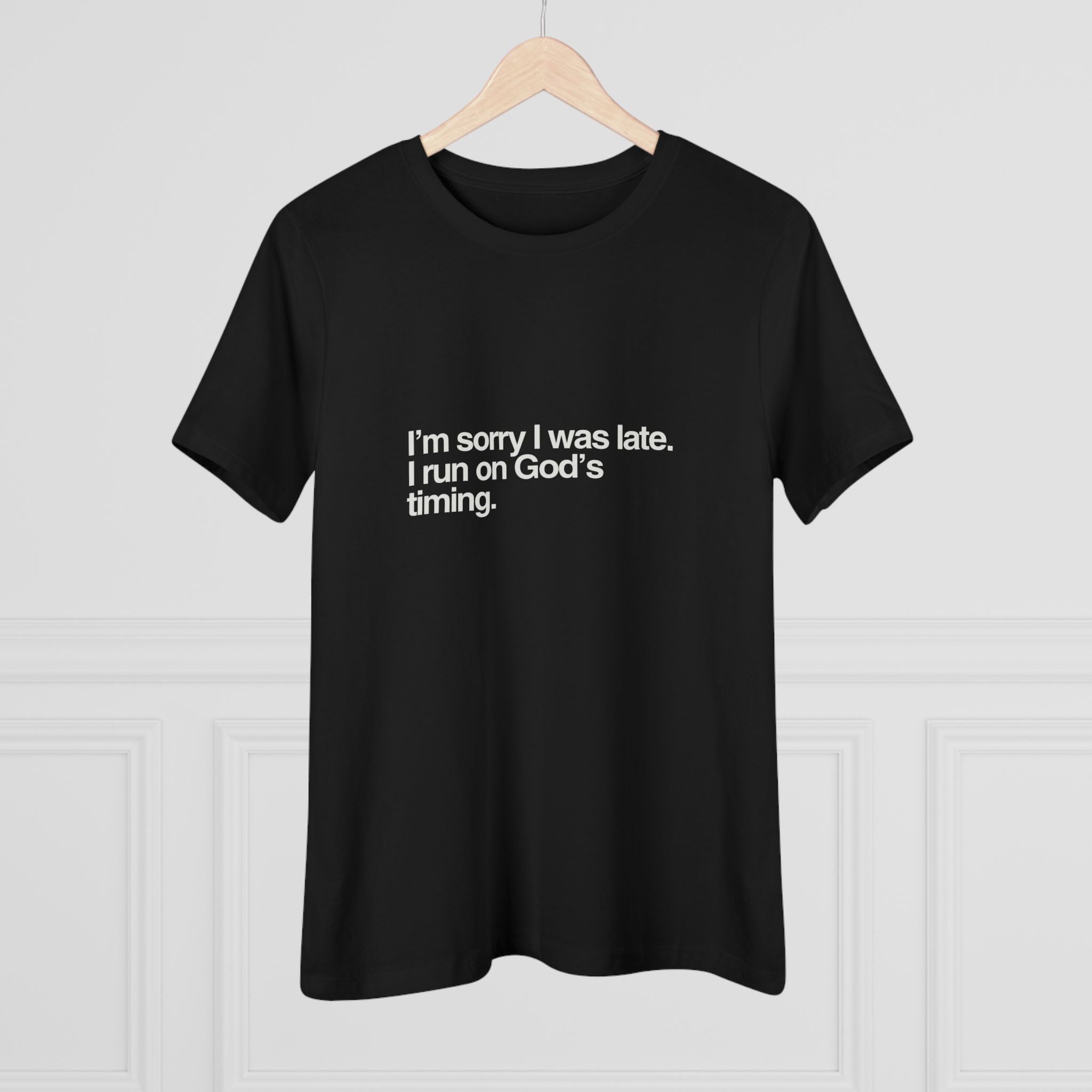 Christian Graphic Tee — "I'm Sorry I Was Late" Spiritual Faith T‑Shirt for Women
