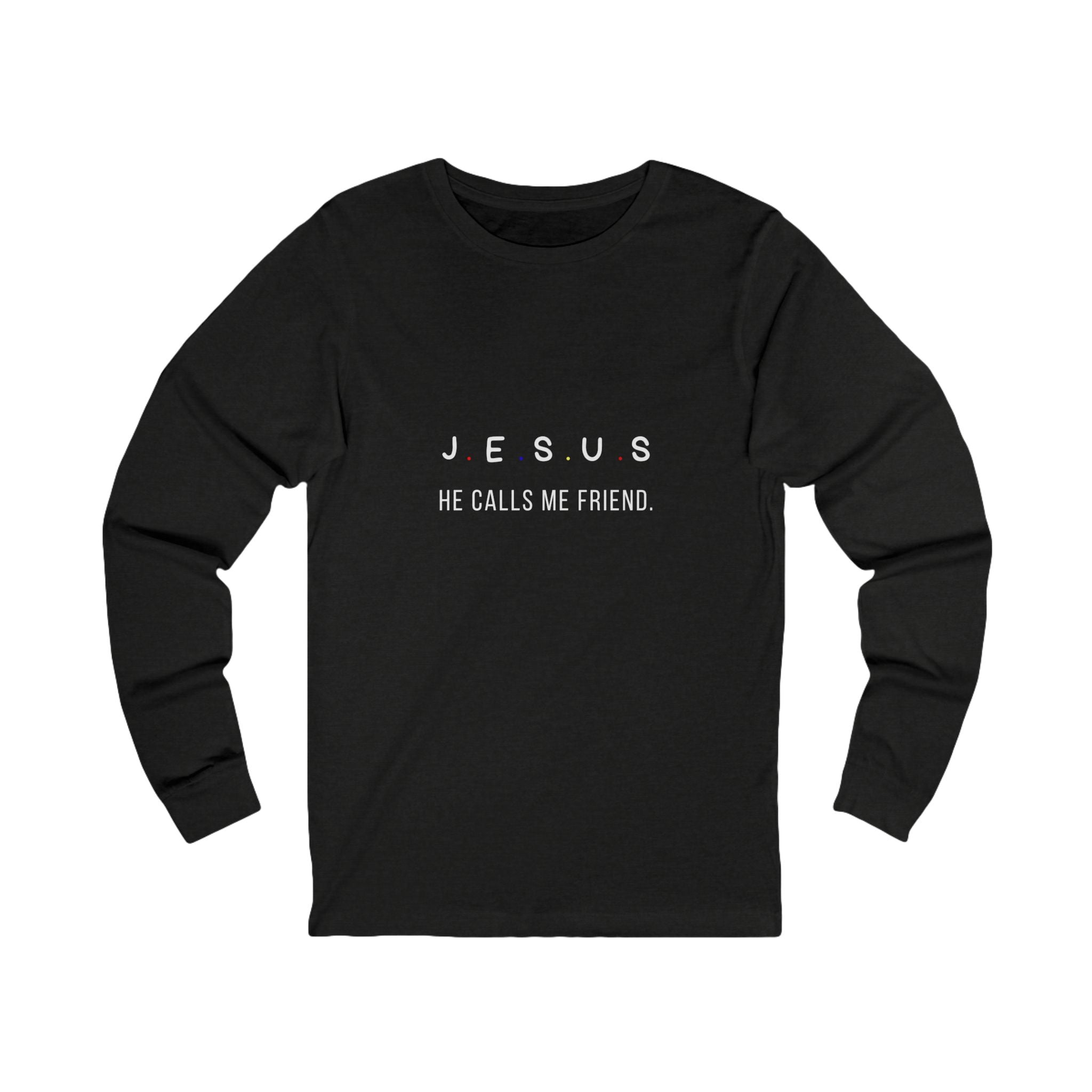 Jesus He Calls Me Friend Long Sleeve Tee — Christian Faith Shirt