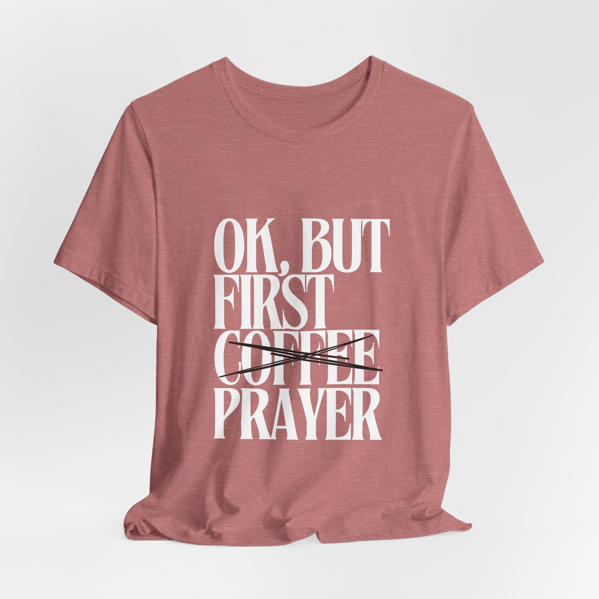 Prayer Over Coffee Tee — "Ok, But First Prayer" Christian Graphic T‑Shirt
