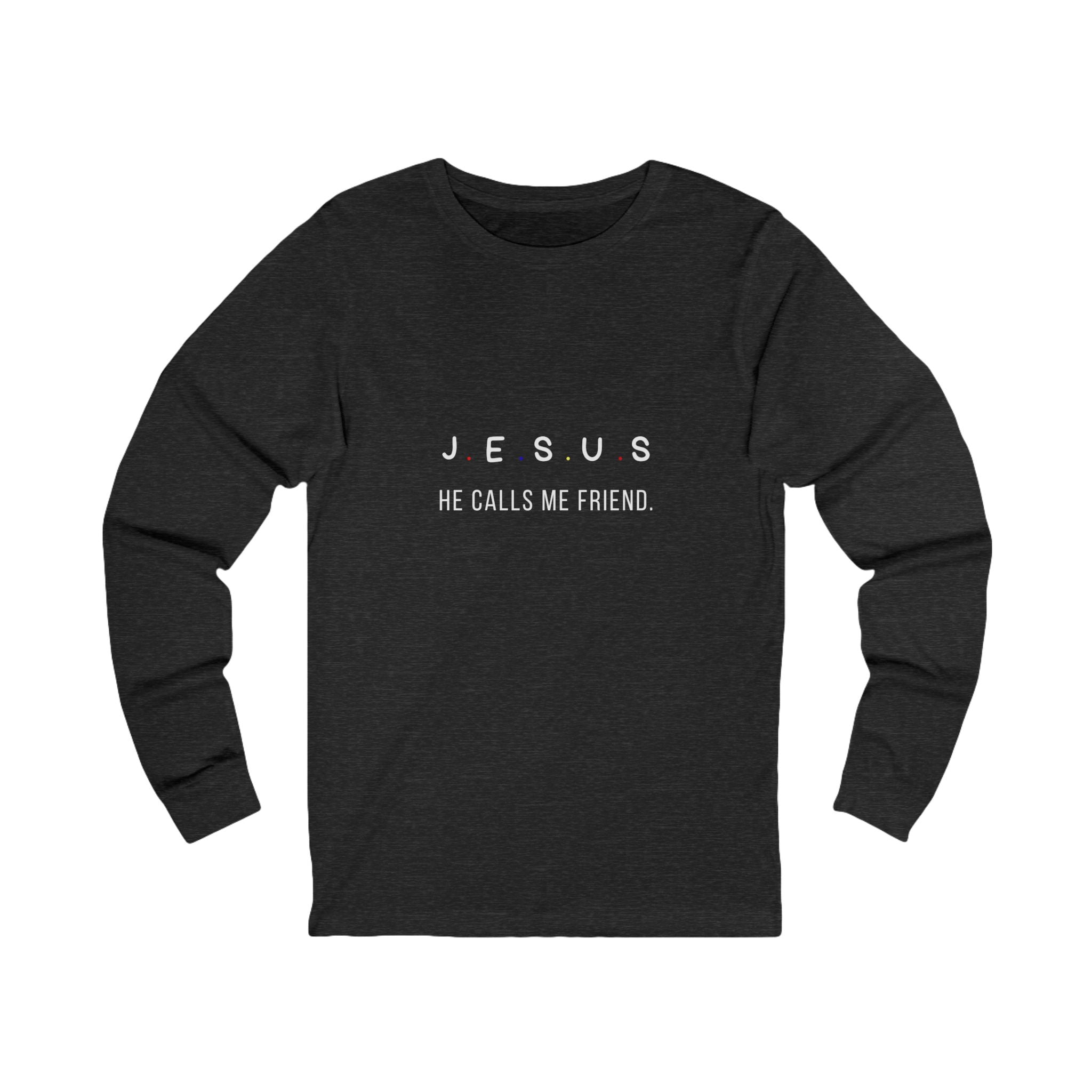 Jesus He Calls Me Friend Long Sleeve Tee — Christian Faith Shirt