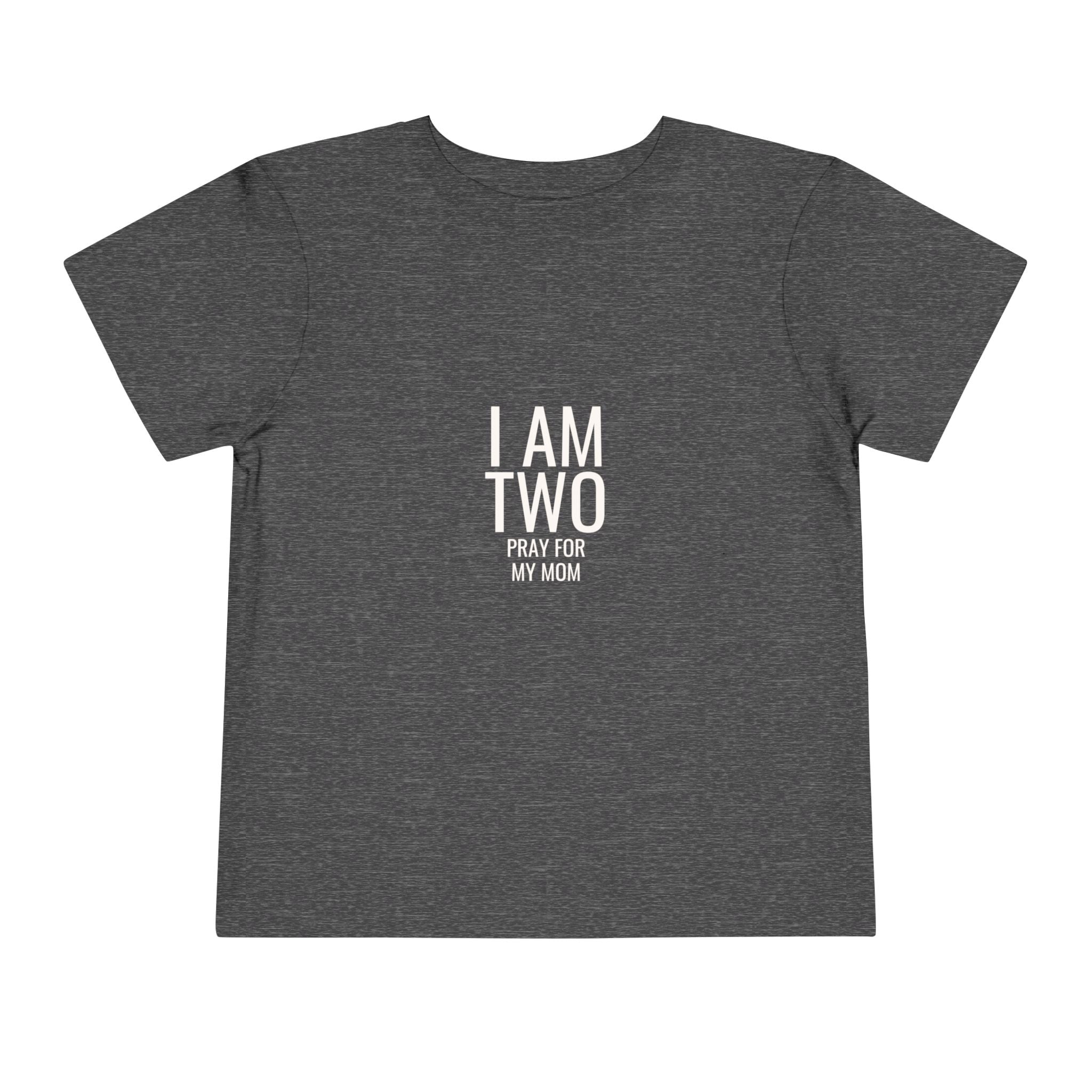 I Am Two Toddler Tee – "I Am Two Pray For My Mom" Birthday Shirt