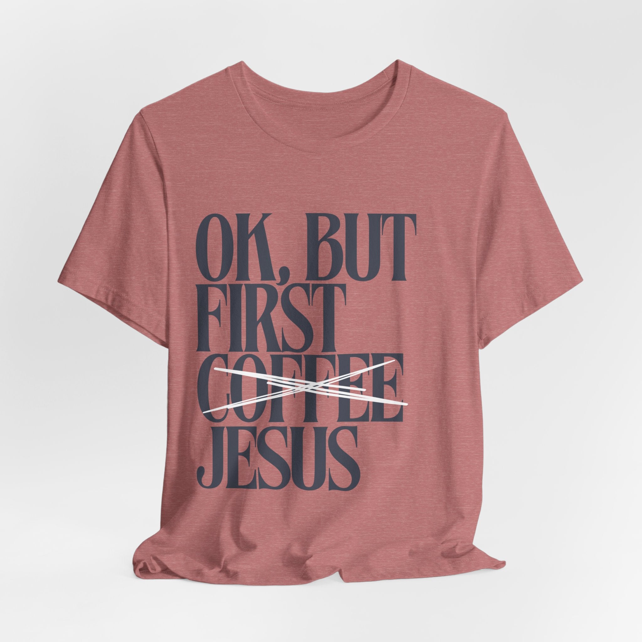 Jesus Over Coffee T‑Shirt — "OK, But First Jesus" Christian Faith Tee