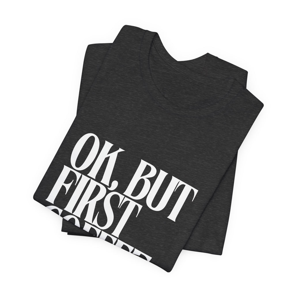 Prayer Over Coffee Tee — "Ok, But First Prayer" Christian Graphic T‑Shirt