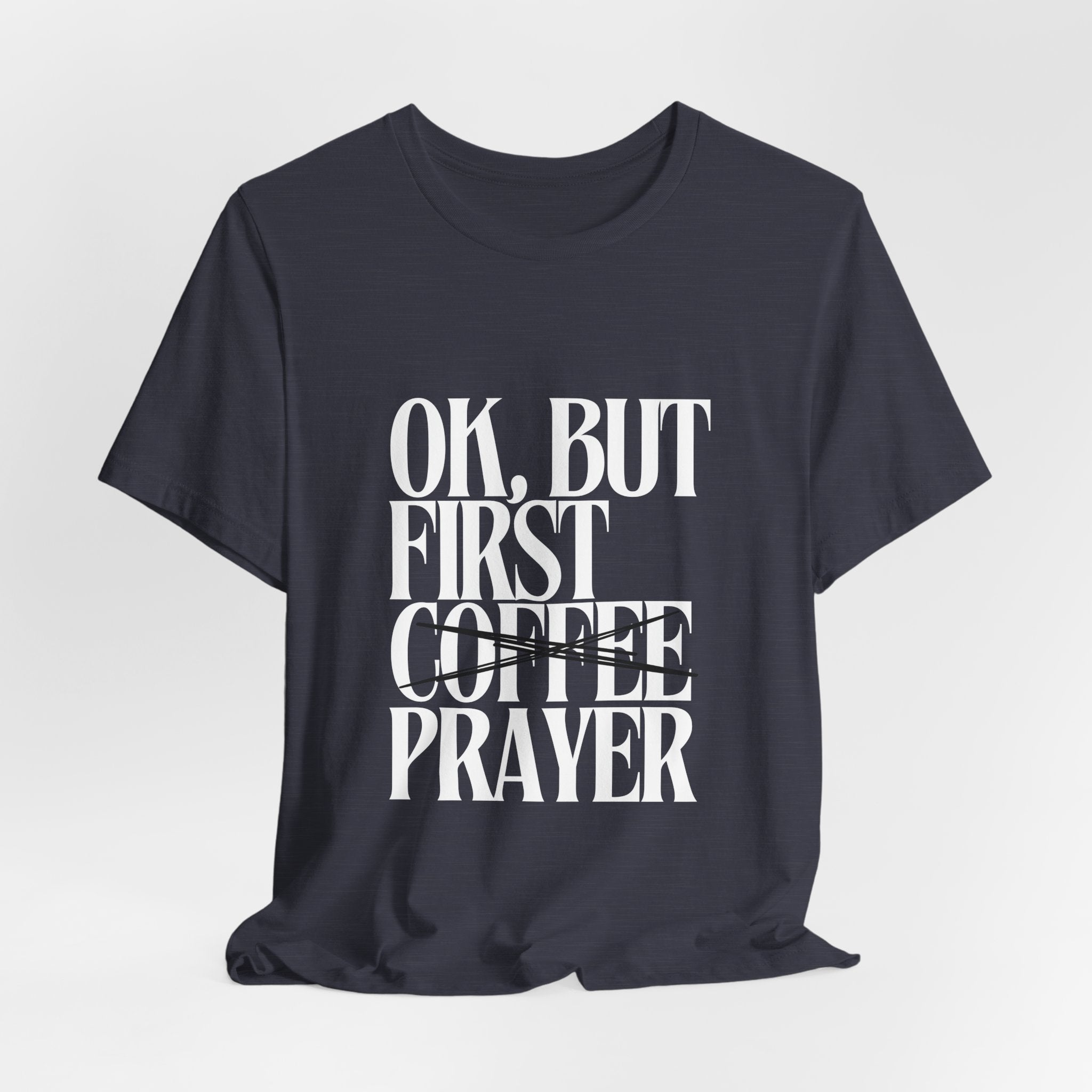 Prayer Over Coffee Tee — "Ok, But First Prayer" Christian Graphic T‑Shirt