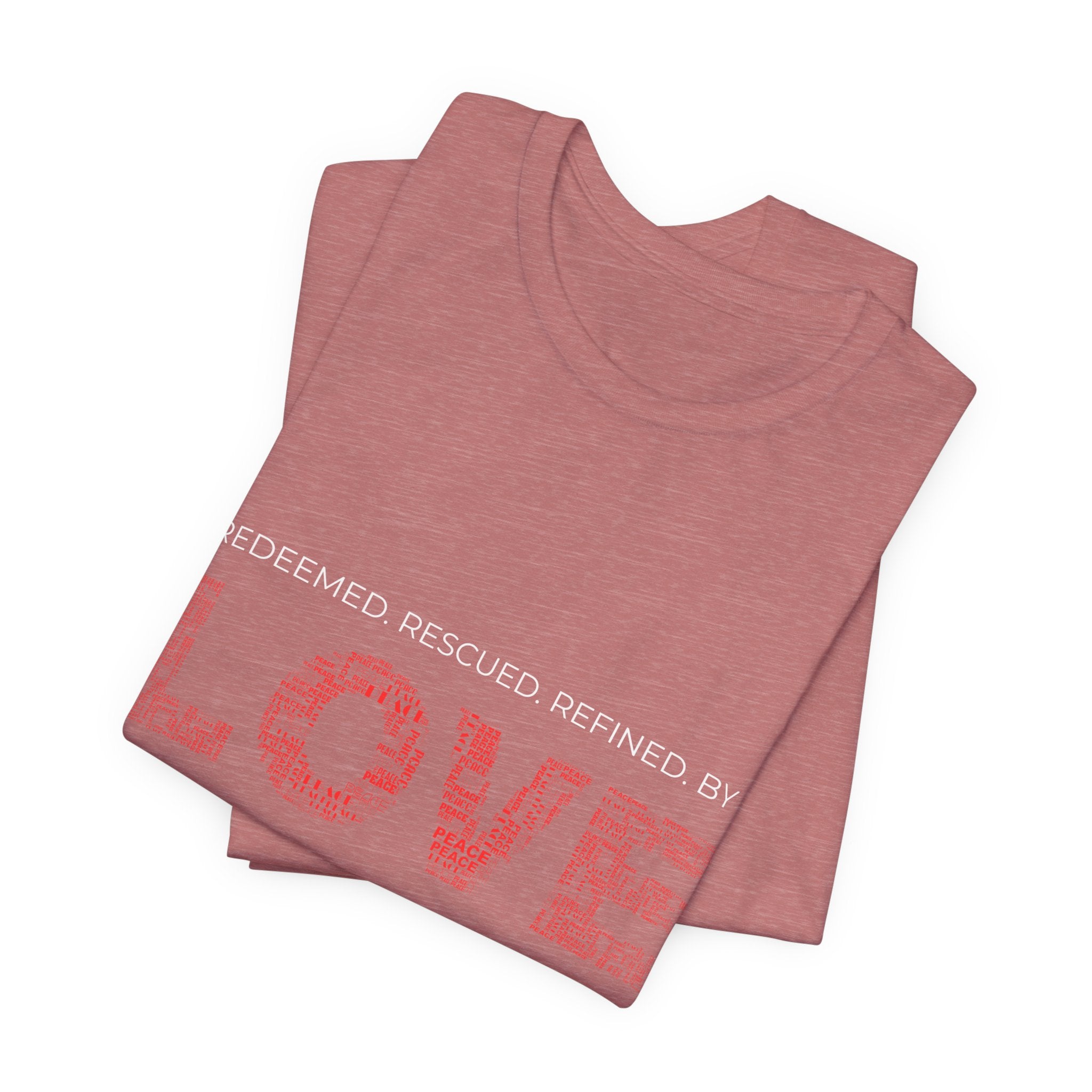 Love Graphic Tee — "Redeemed, Rescued, Refined by LOVE" Inspirational T‑Shirt