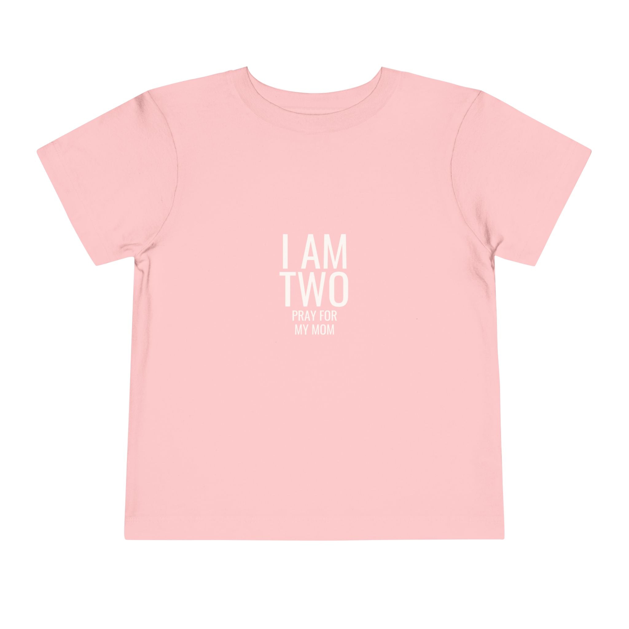 I Am Two Toddler Tee – "I Am Two Pray For My Mom" Birthday Shirt
