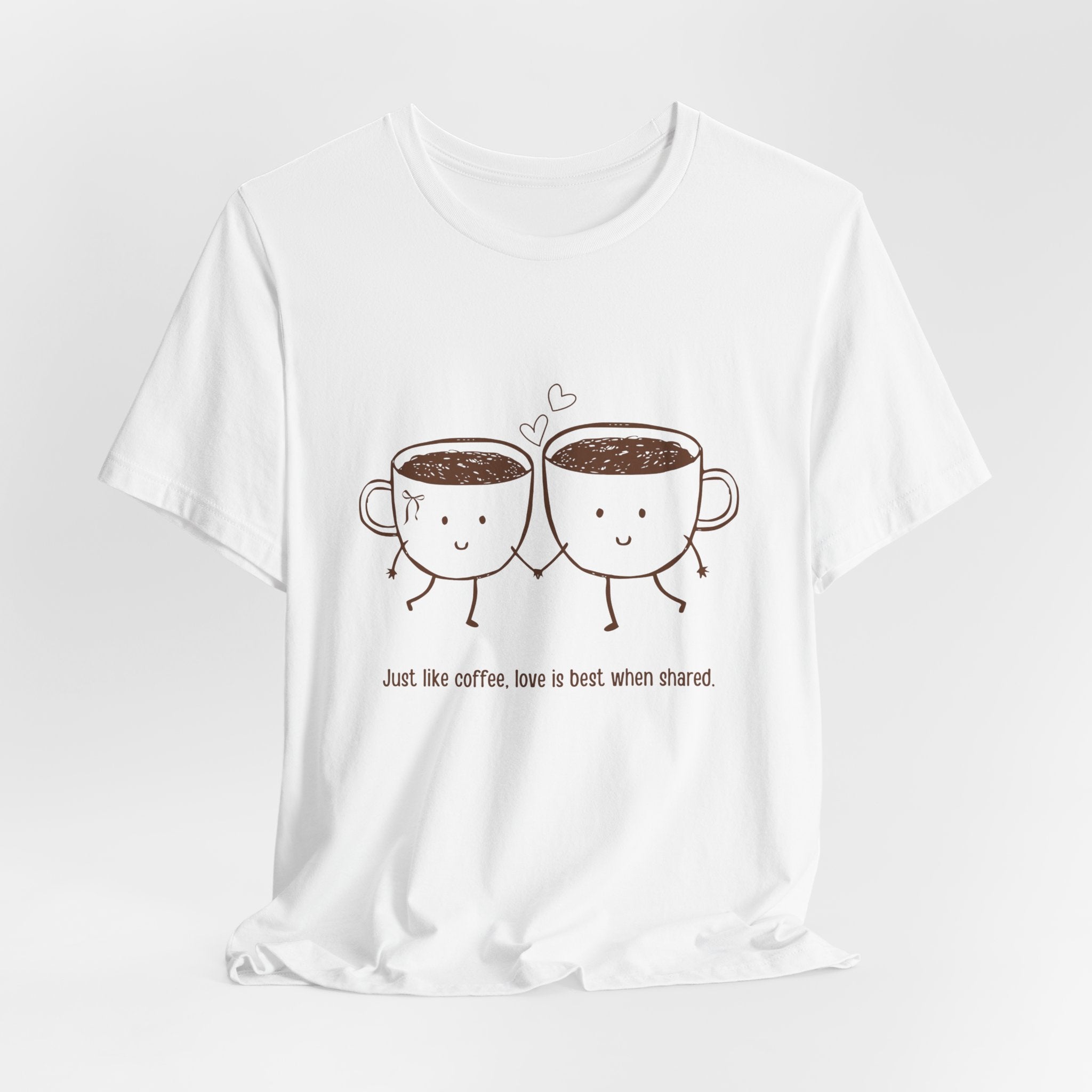 Coffee Couples T‑Shirt — "Just like coffee, love is best when shared" Cute Matching Tee