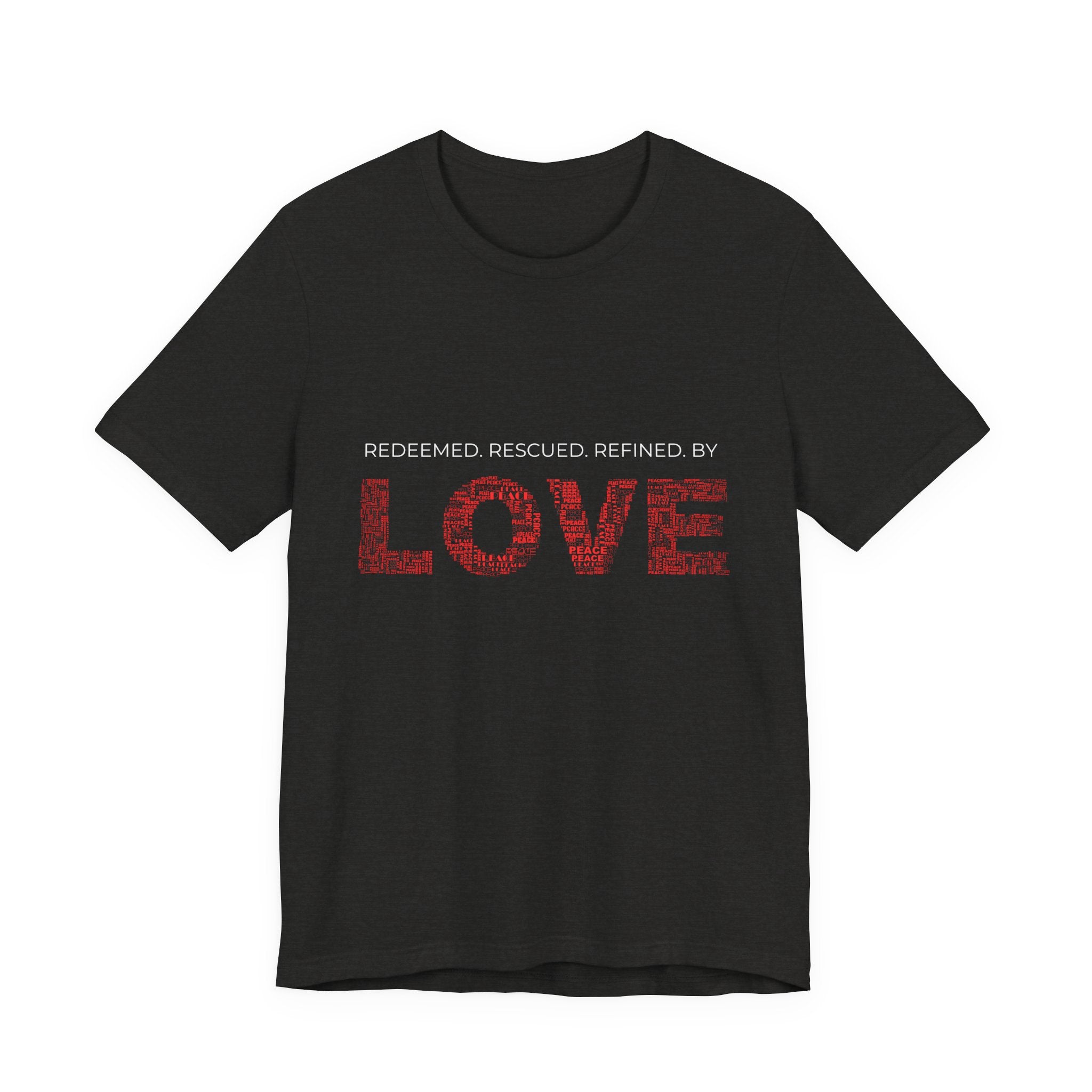 Love Graphic Tee — "Redeemed, Rescued, Refined by LOVE" Inspirational T‑Shirt