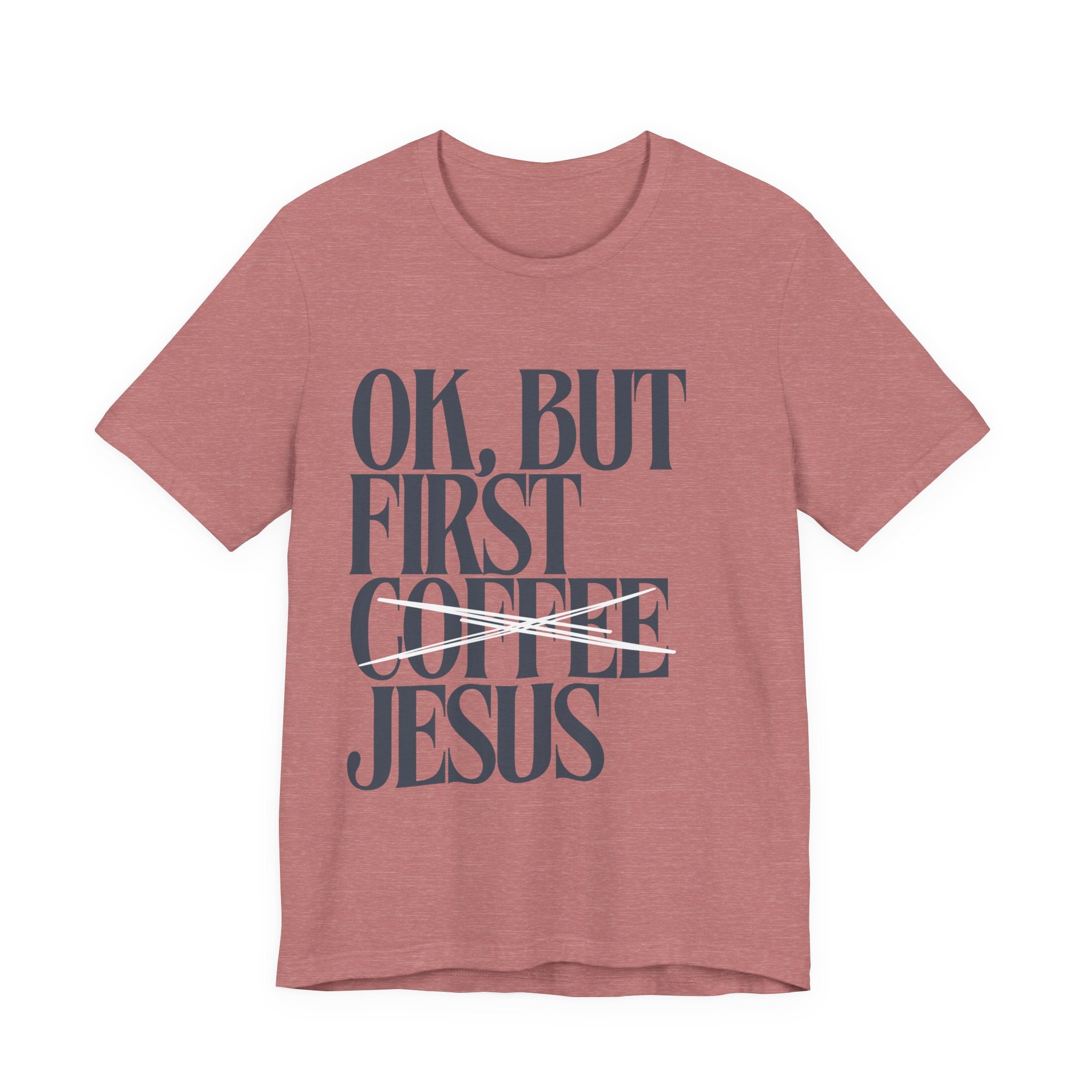 Jesus Over Coffee T‑Shirt — "OK, But First Jesus" Christian Faith Tee