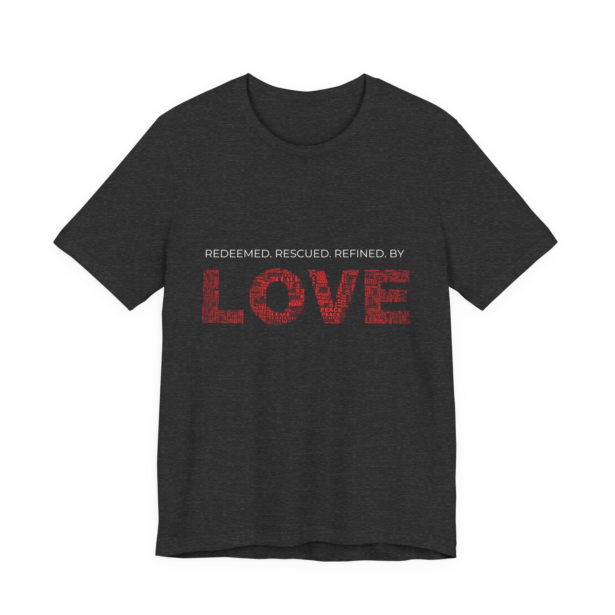 Love Graphic Tee — "Redeemed, Rescued, Refined by LOVE" Inspirational T‑Shirt