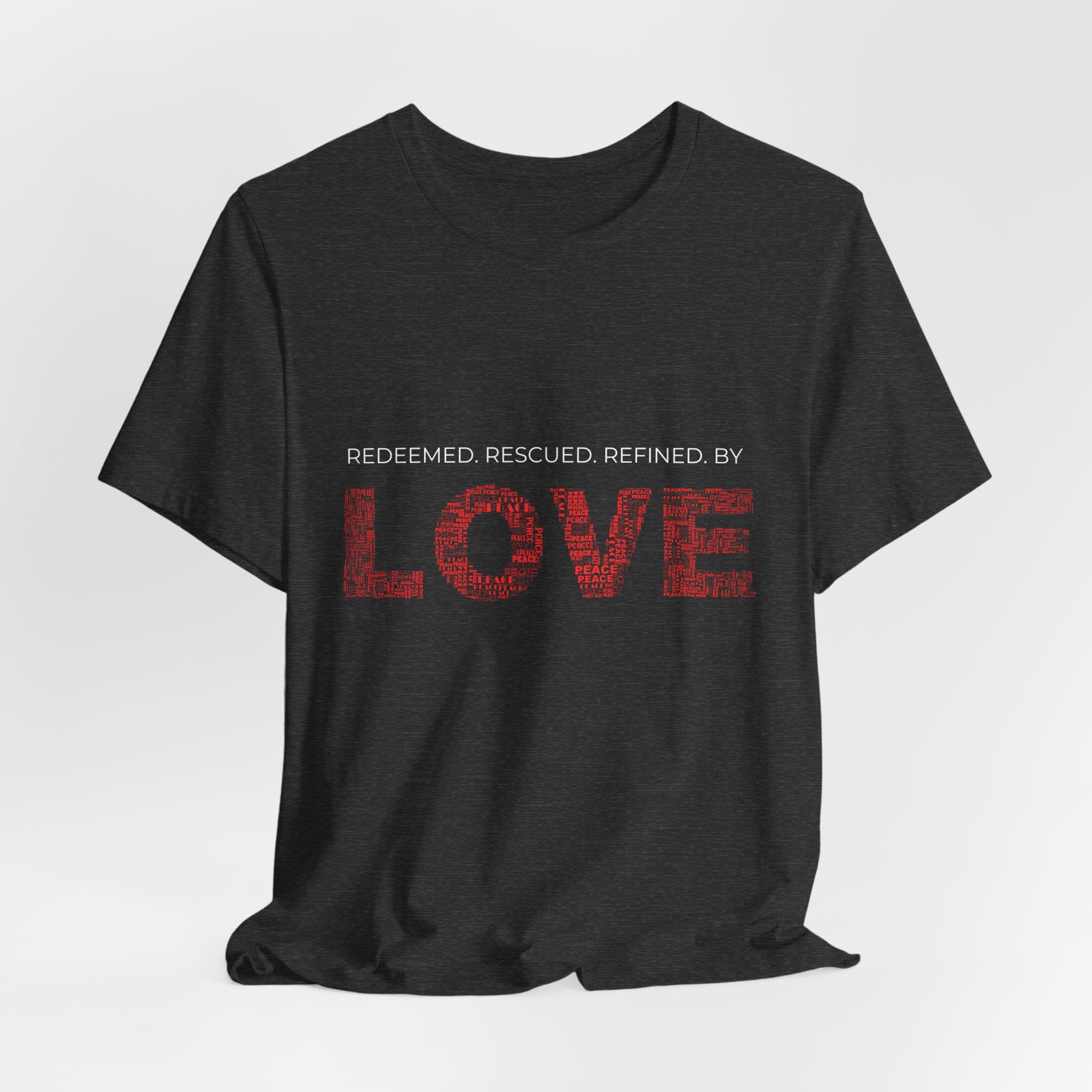 Love Graphic Tee — "Redeemed, Rescued, Refined by LOVE" Inspirational T‑Shirt