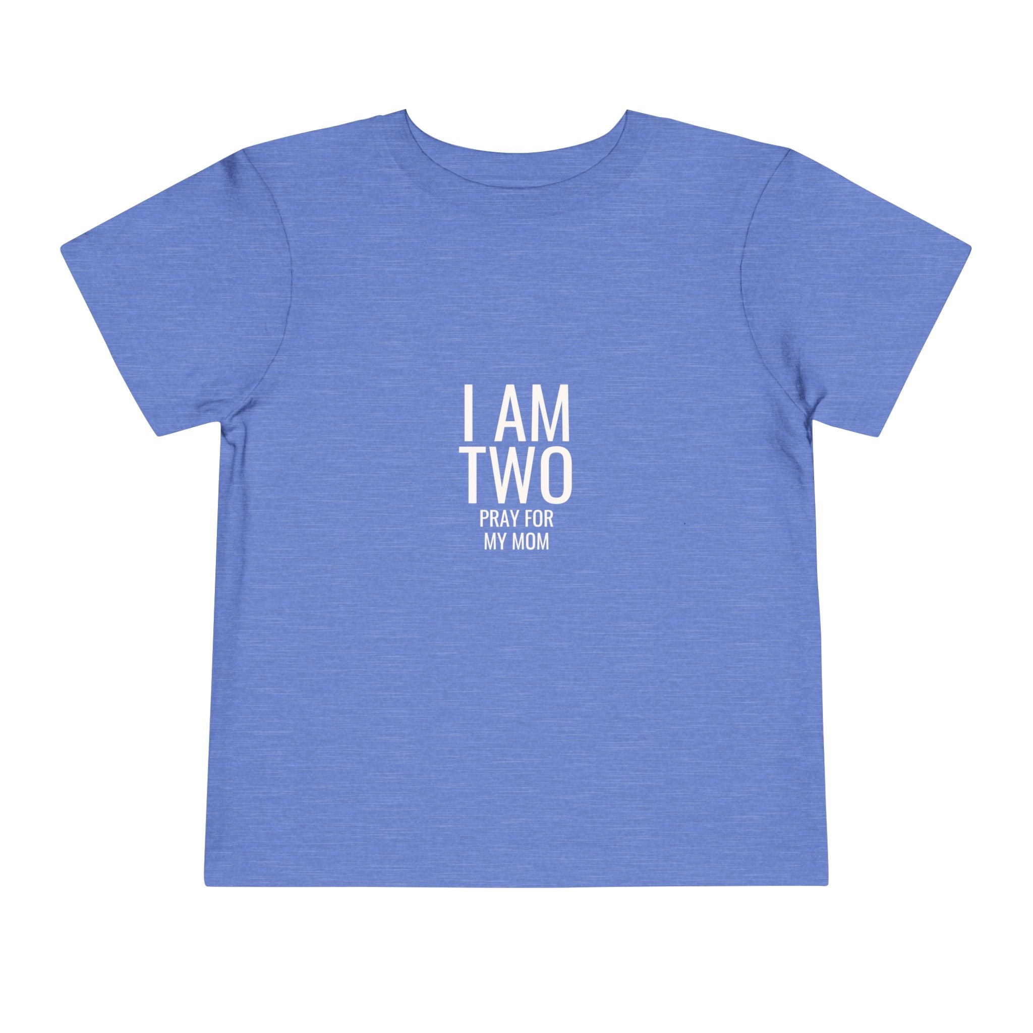 I Am Two Toddler Tee – "I Am Two Pray For My Mom" Birthday Shirt