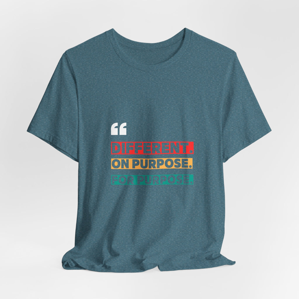 Different. On Purpose. For Purpose. Tee — Inspirational Graphic T-Shirt