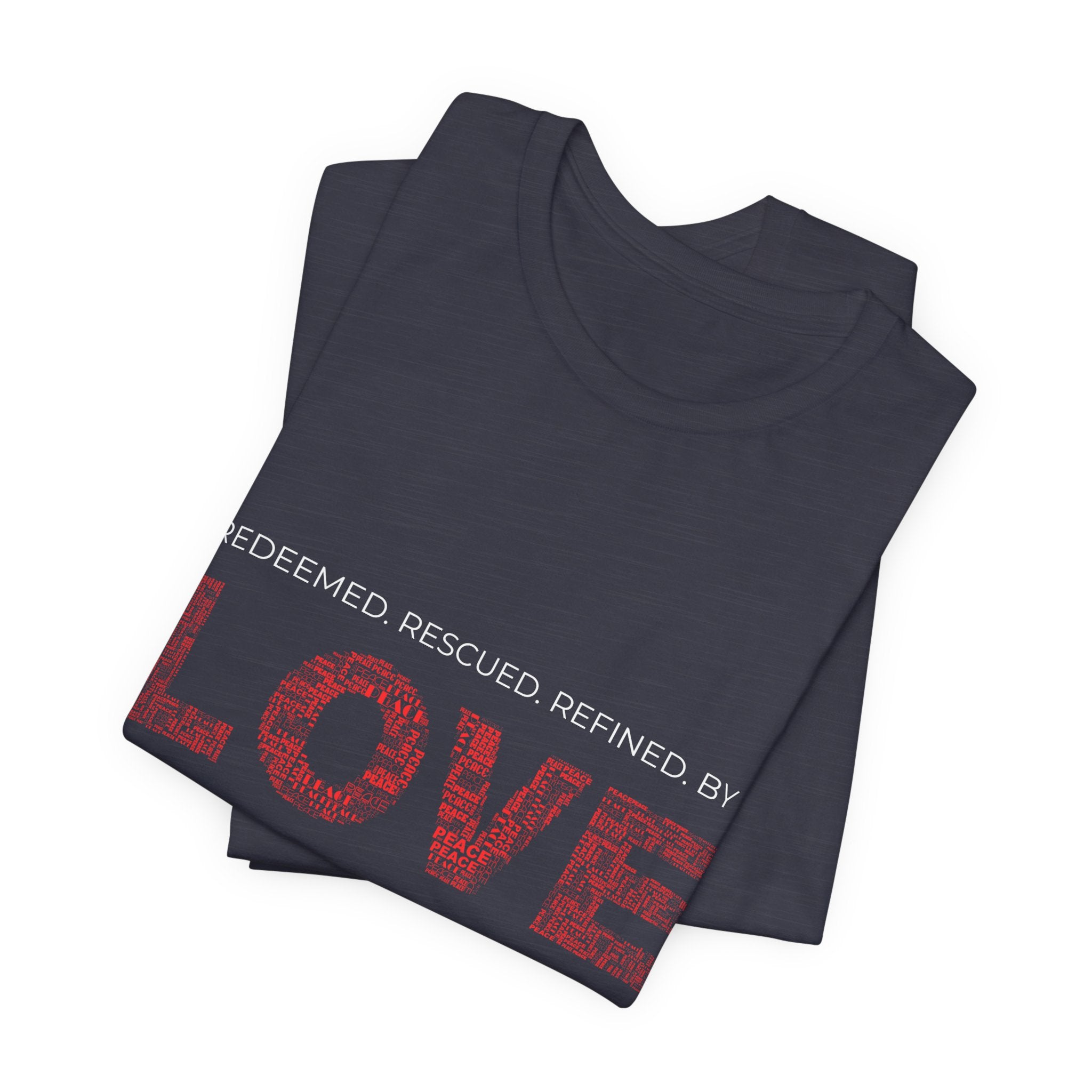 Love Graphic Tee — "Redeemed, Rescued, Refined by LOVE" Inspirational T‑Shirt