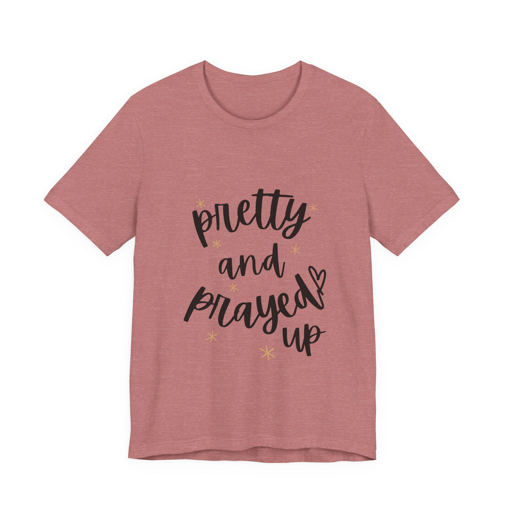 Pretty and Prayed Up T-Shirt — Women's Faith Graphic Tee