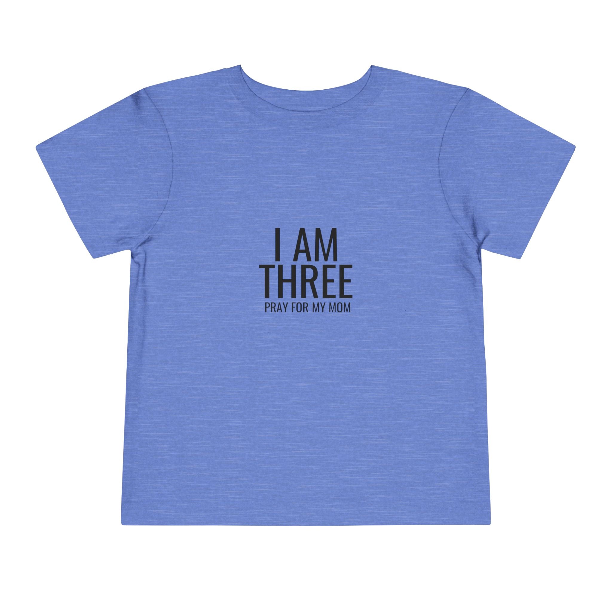Toddler Tee — “I Am Three / Pray For My Mom” Milestone Shirt