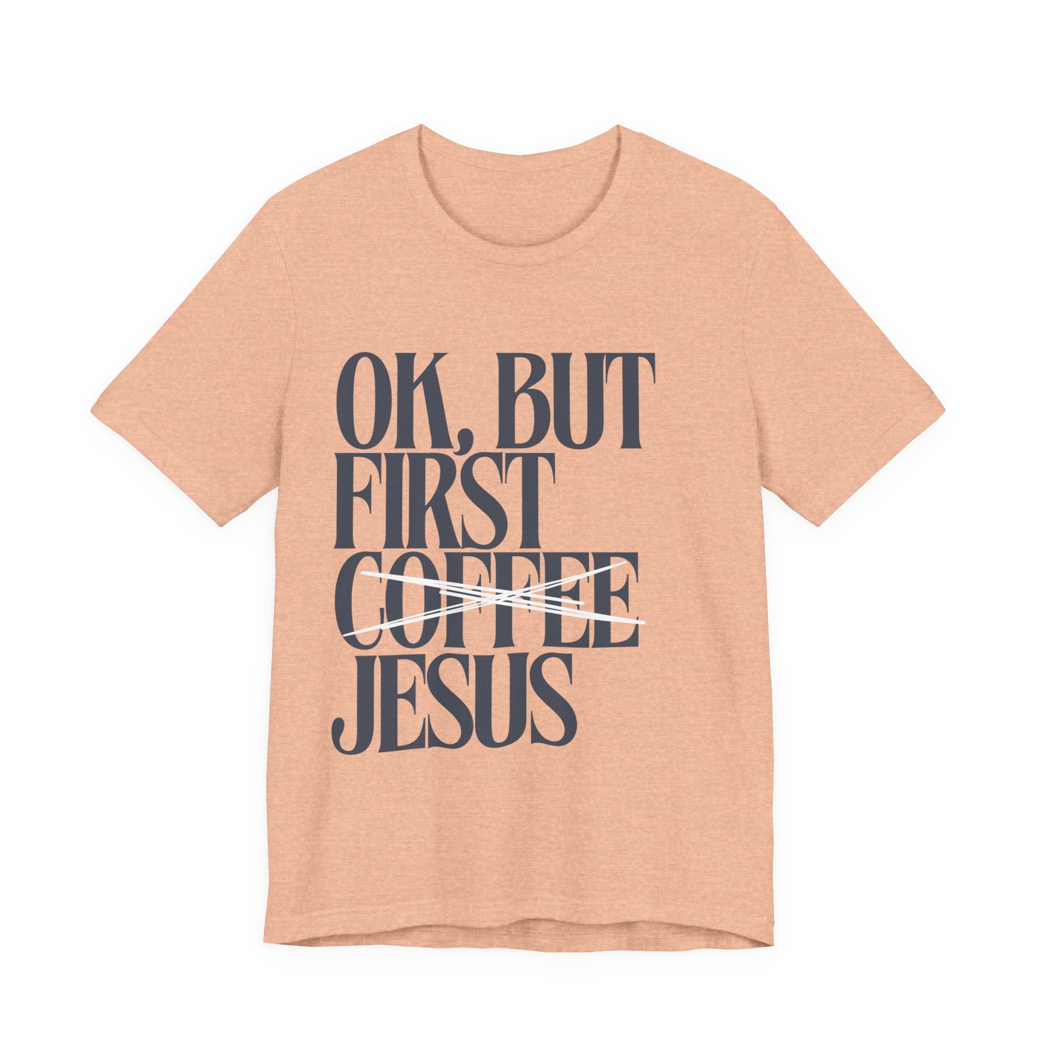 Jesus Over Coffee T‑Shirt — "OK, But First Jesus" Christian Faith Tee