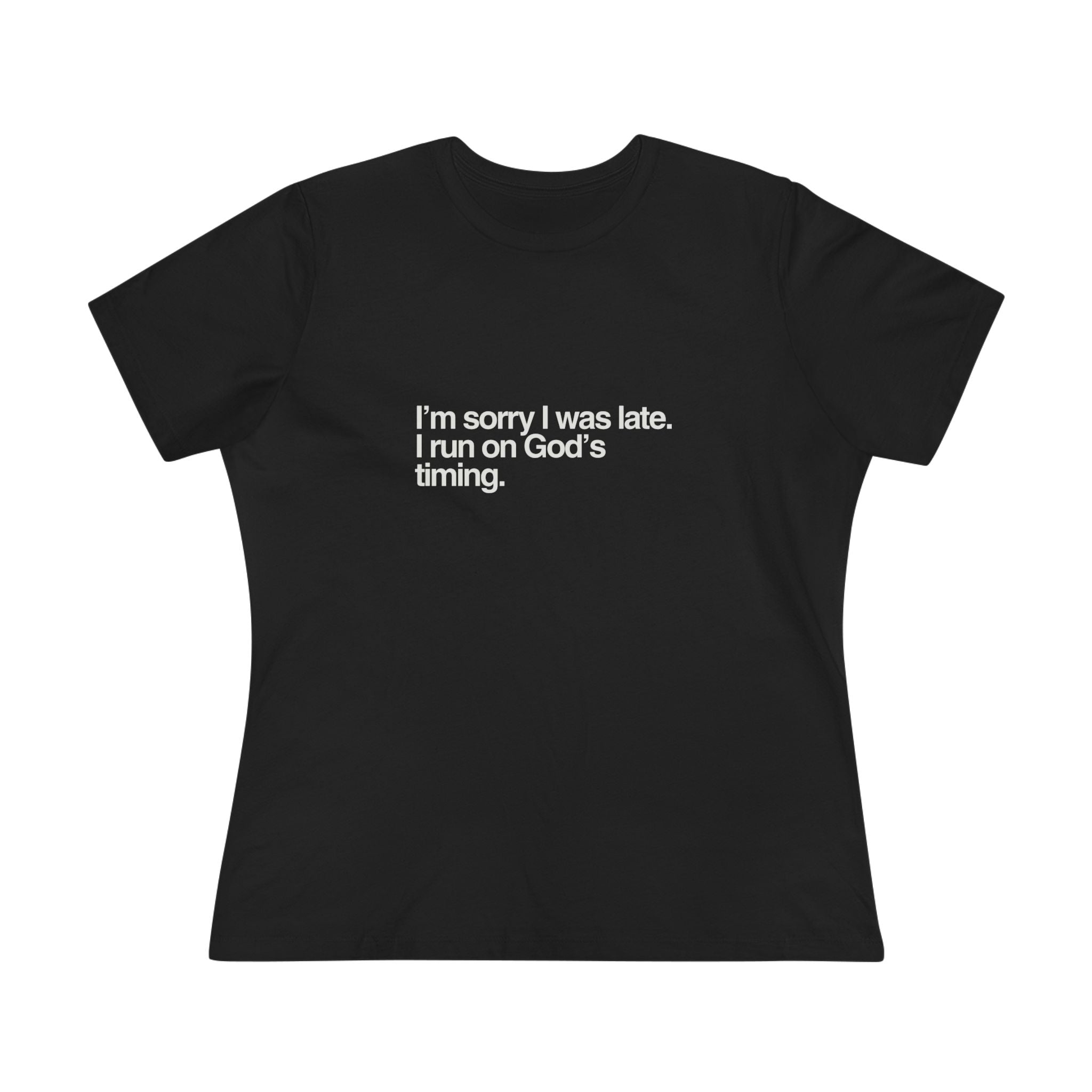 Christian Graphic Tee — "I'm Sorry I Was Late" Spiritual Faith T‑Shirt for Women