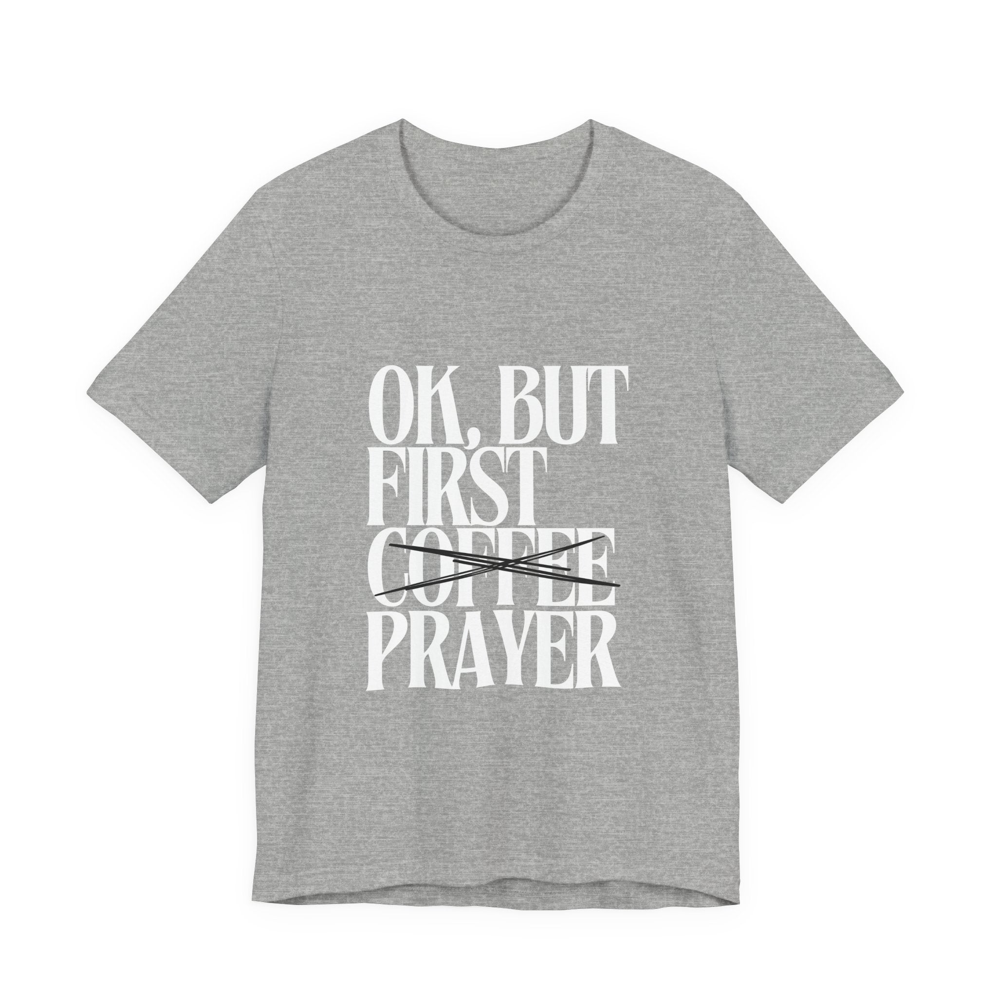 Prayer Over Coffee Tee — "Ok, But First Prayer" Christian Graphic T‑Shirt