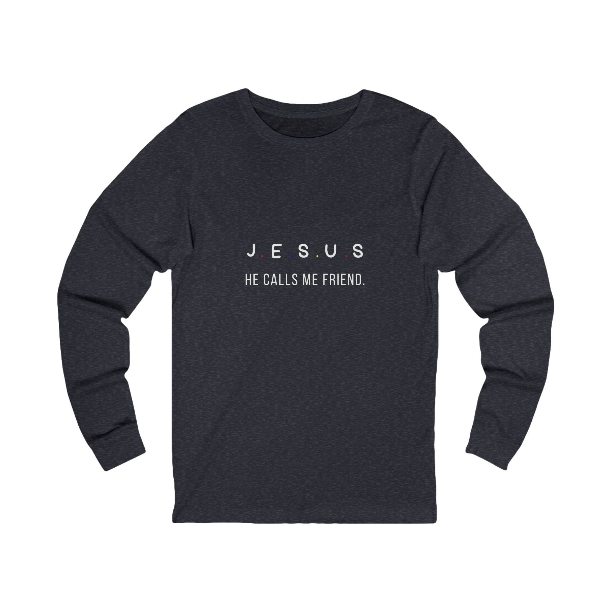 Jesus He Calls Me Friend Long Sleeve Tee — Christian Faith Shirt