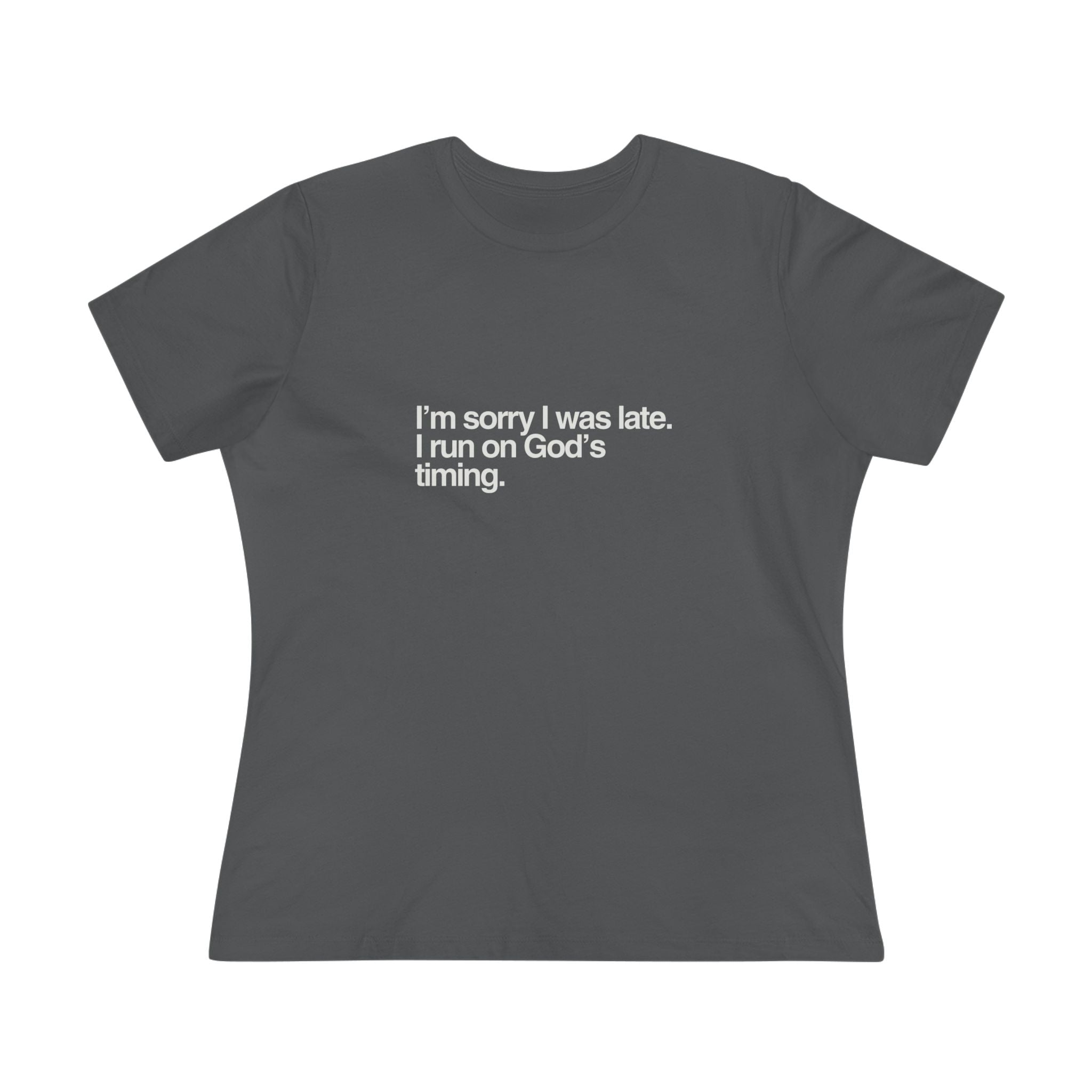 Christian Graphic Tee — "I'm Sorry I Was Late" Spiritual Faith T‑Shirt for Women
