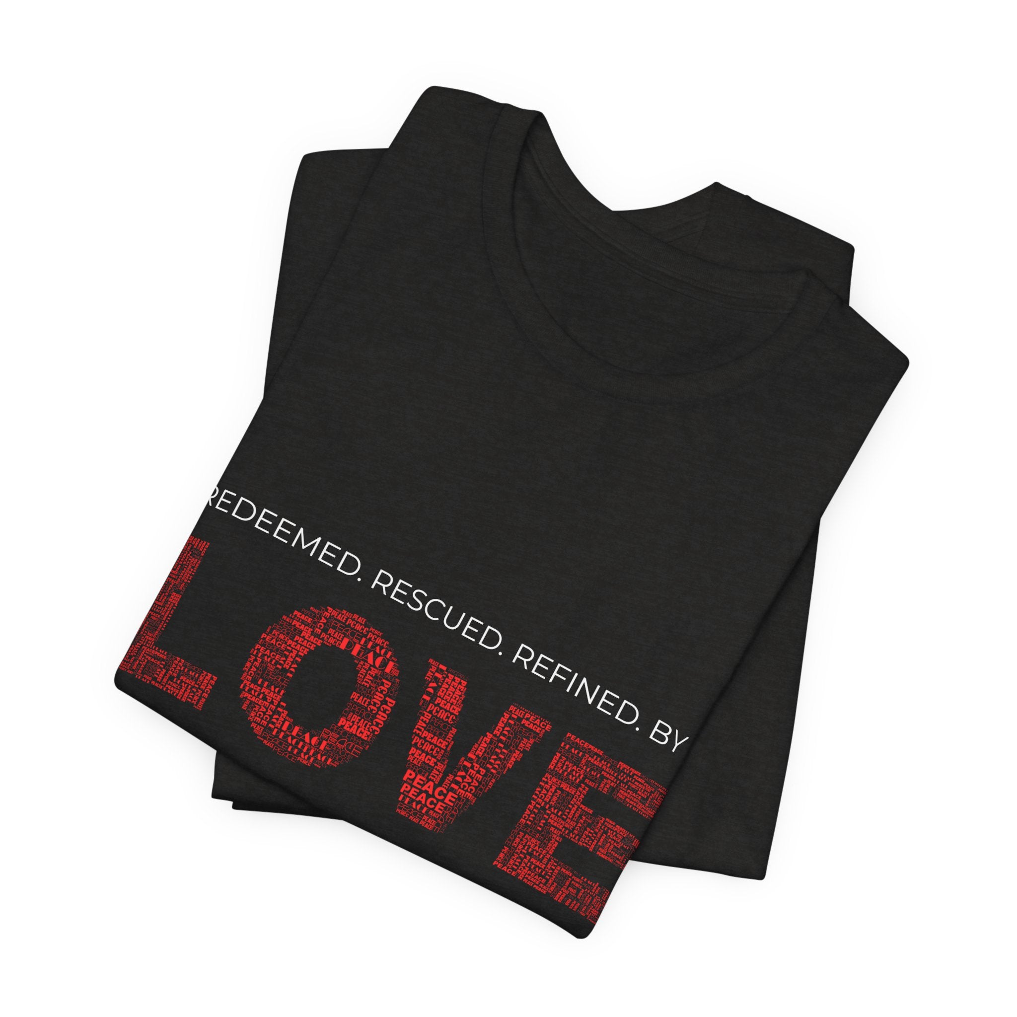 Love Graphic Tee — "Redeemed, Rescued, Refined by LOVE" Inspirational T‑Shirt
