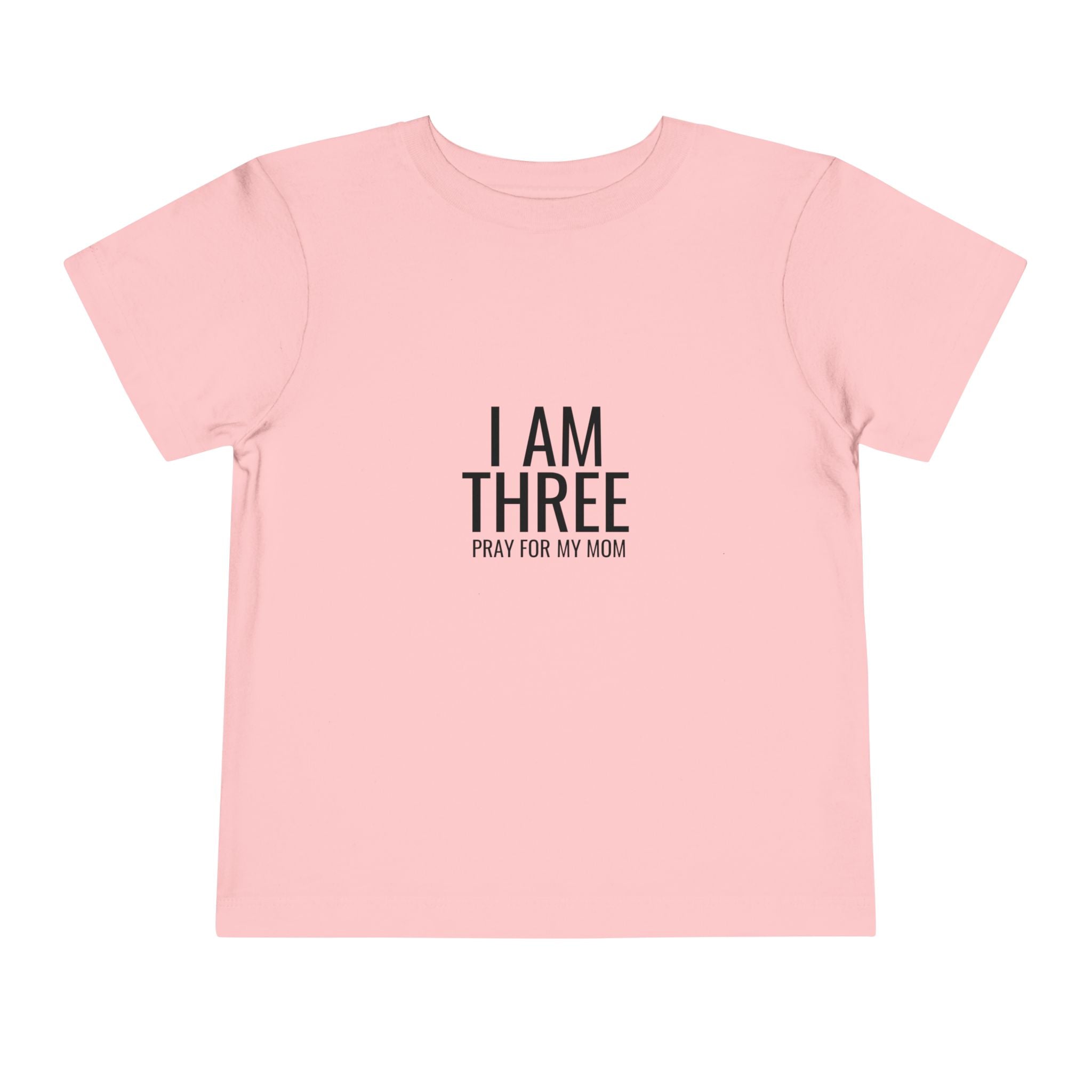 Toddler Tee — “I Am Three / Pray For My Mom” Milestone Shirt
